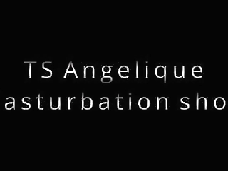 ts angelique - masturbation show